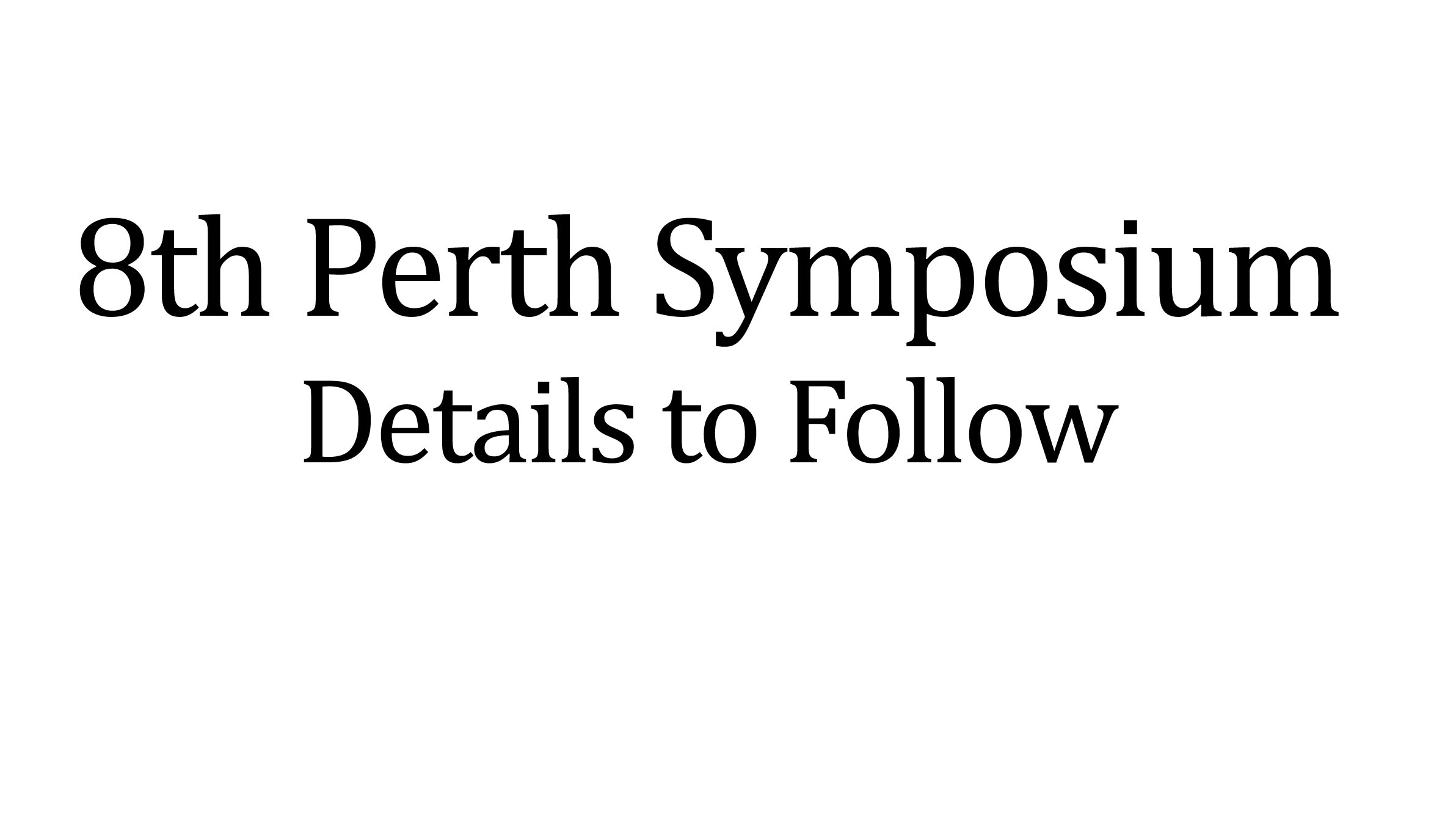 8th Perth CSA Symposium Details to Follow